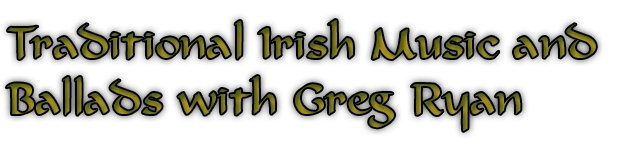 Traditional Irish Music and Ballads with Greg Ryan